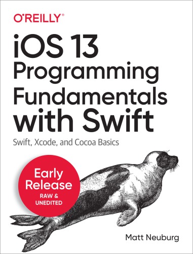 IOS 13 Programming Fundamentals with Swift: Swift, Xcode, and Cocoa Basics
