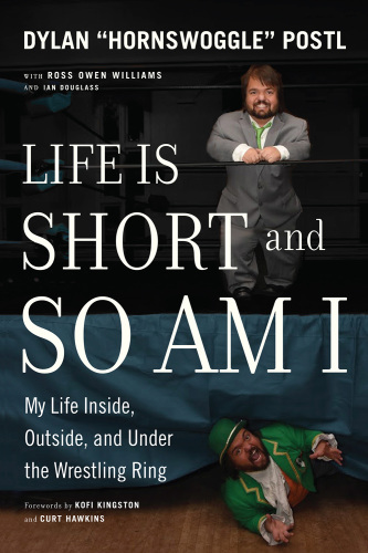 Life Is Short and So Am I: My Life in and Out of the Wrestling Ring