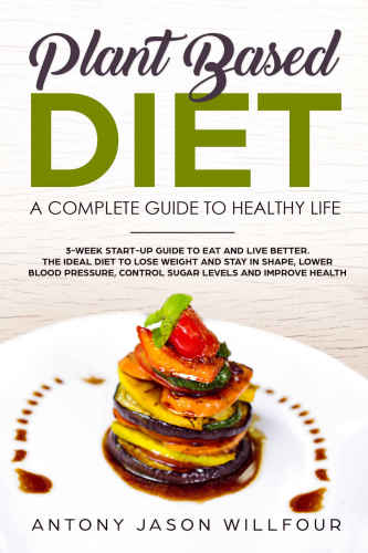 Plant-Based Diet A Complete Guide To Healthy Life
