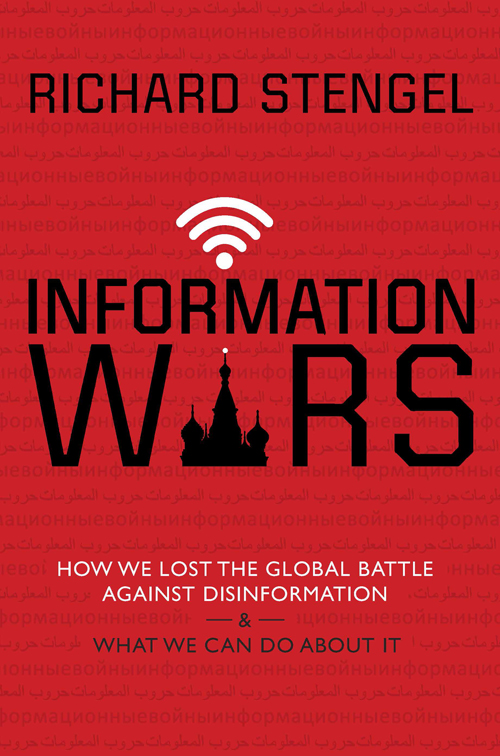Information Wars: How We Lost the Global Battle Against Disinformation and What We Can Do About It