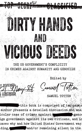 Dirty Hands And Vicious Deeds: The U.S. Government’s Complicity In Crimes Against Humanity And Genocide