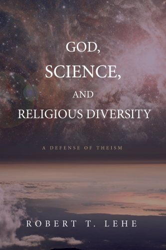 God, science, and religious diversity : a defense of theism