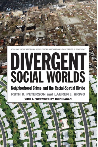 Divergent Social Worlds: Neighborhood Crime and the Racial-Spatial Divide