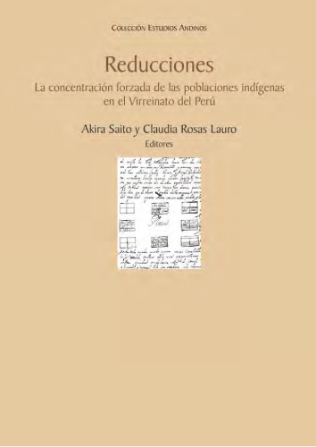 Reducciones: la concentración forzada de las poblaciones indígenas en el virreinato del Perú