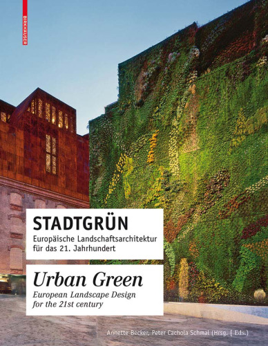 Stadtgrün : europäische Landschaftsarchitektur für das 21. Jahrhundert = Urban green : European Landscape Design for the 21st century