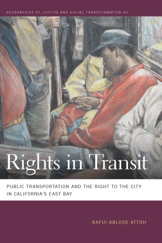 Rights in Transit: Public Transportation and the Right to the City in California’s East Bay