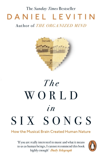 The World in Six Songs: How the Musical Brain Created Human Nature