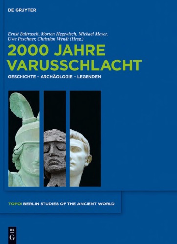 2000 Jahre Varusschlacht: Geschichte - Archäologie - Legenden