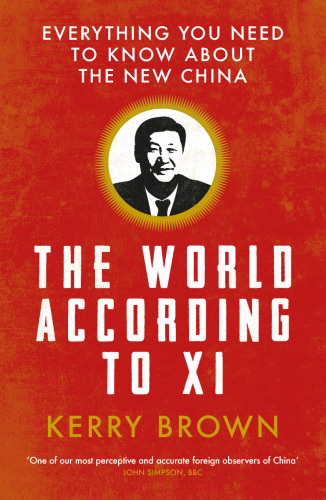 The world according to Xi : everything you need to know about the new China