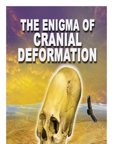 The Enigma of Cranial Deformation: Elongated Skulls of the Ancients