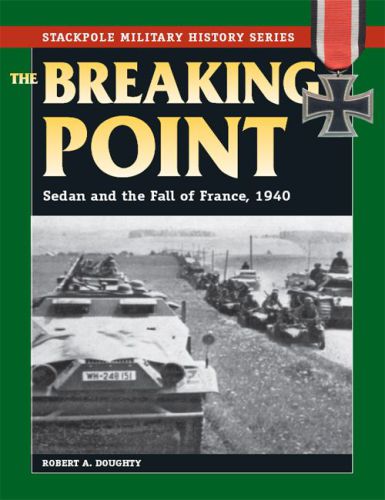 The Breaking Point - Sedan and the Fall of France, 1940