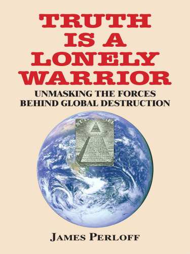Truth Is a Lonely Warrior - Unmasking the Forces behind Global Destruction