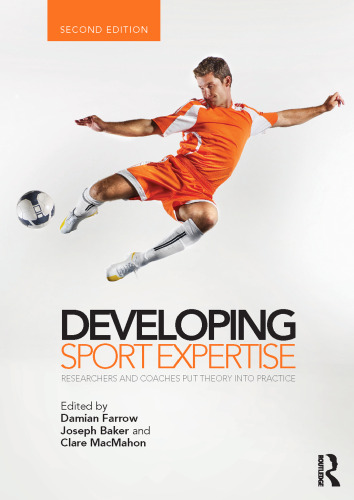 Developing Sport Expertise: Researchers and Coaches Put Theory into Practice