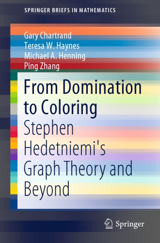 From Domination to Coloring - Stephen Hedetniemi’s Graph Theory and Beyond