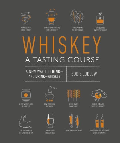 Whisky, A Tasting Course: A New Way to Think—and Drink—Whisky