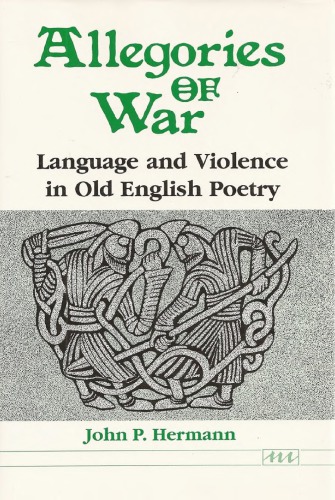 Allegories of War: Language and Violence in Old English Poetry