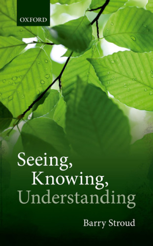 Seeing, Knowing, Understanding: Philosophical Essays