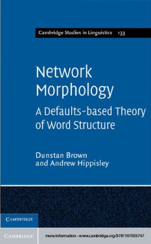 Network Morphology: a Defaults-based Theory of Word Structure