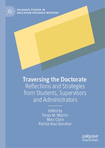 Traversing The Doctorate: Reflections And Strategies From Students, Supervisors And Administrators