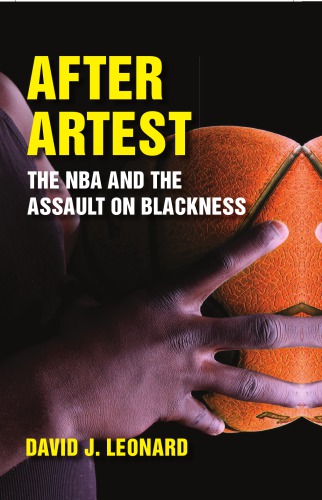 After Artest: The NBA and the Assault on Blackness