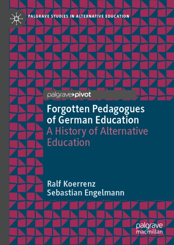 Forgotten Pedagogues of German Education: A History of Alternative Education