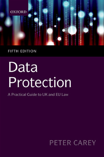 Data Protection: A Practical Guide To UK And EU Law