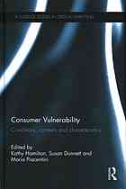 Consumer vulnerability : Conditions, contexts and characteristics