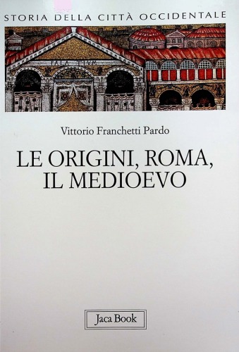 Storia della città occidentale. Vol. 1: Le origini, Roma, il Medioevo.