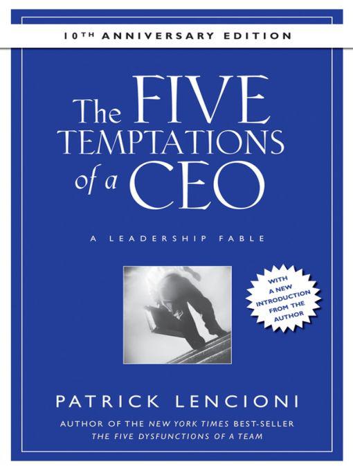The Five Temptations of a CEO, 10th Anniversary Edition (J-B Lencioni Series)