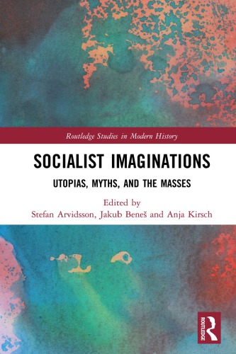 Socialist Imaginations: Utopias, Myths, And The Masses