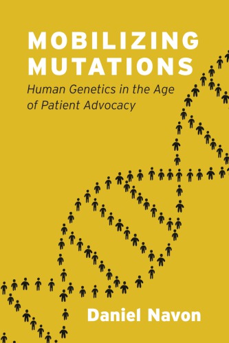 Mobilizing Mutations: Human Genetics In The Age Of Patient Advocacy