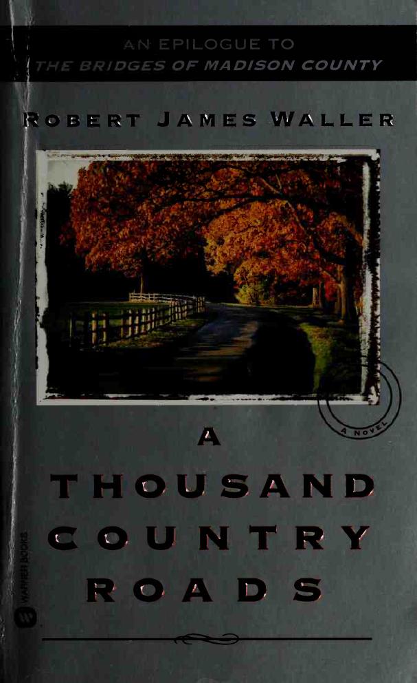 A Thousand Country Roads: an Epilogue to the Bridges of Madison