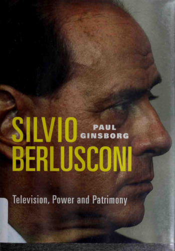 Silvio Berlusconi: Television, Power and Patrimony
