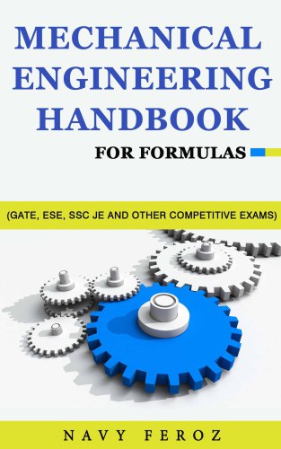 Mechanical Engineering: Handbook For Formulas (GATE, ESE, SSC JE and other Competitive Exams)