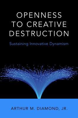 Openness to Creative Destruction: Sustaining Innovative Dynamism