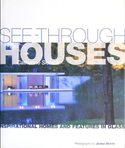 See-through Houses: Inspirational Homes and Features in Glass