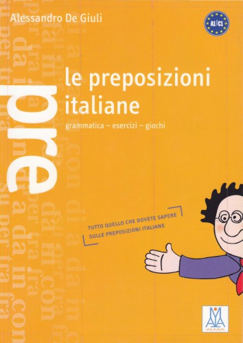 Le preposizione italiane Grammatica-esercizi-giochi. A1/C1 Italian Prepositions Italienisch – Präpositionen