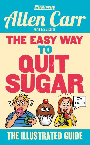 The Easy Way to Quit Sugar The Illustrated Guide