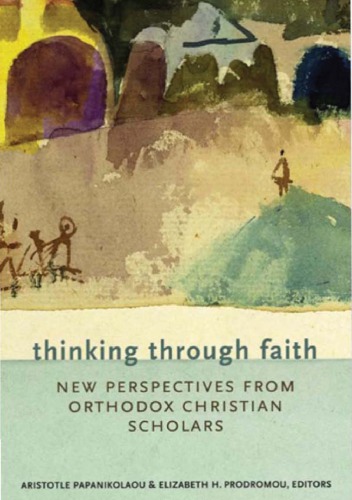 Thinking Through Faith: New Perspectives from Orthodox Christian Scholars