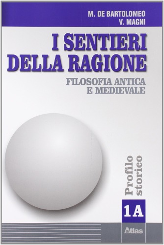 I sentieri della ragione. Modulo A. Filosofia antica e medievale. Profilo storico