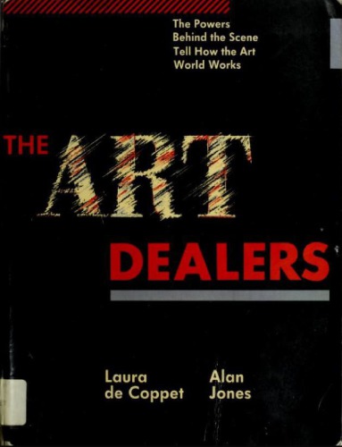 The art dealers: the powers behind the scene tell how the art world really works