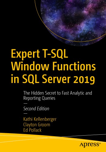 Expert T-SQL Window Functions in SQL Server 2019: The Hidden Secret to Fast Analytic and Reporting Queries