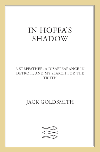In Hoffa’s Shadow: A Stepfather, a Disappearance in Detroit, and My Search for the Truth
