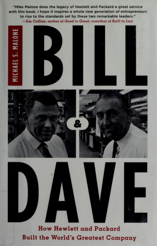 Bill & Dave: How Hewlett and Packard Built the World’s Greatest Company