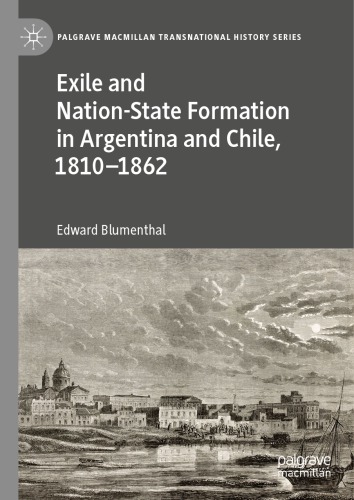 Exile And Nation-State Formation In Argentina And Chile, 1810–1862
