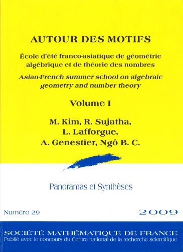 Autour Des Motifs: Asian-french Summer School on Algebraic Geometry and Number Theory (Panoramas Et Syntheses)