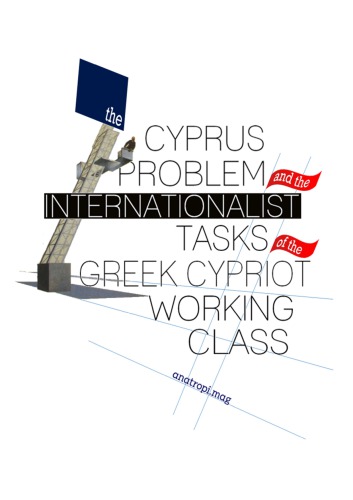 The Cyprus Problem and the Internationalist Tasks of the Greek Cypriot Working Class