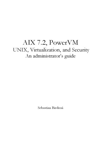 AIX 7.2, PowerVM - UNIX, Virtualization, and Security. An administrator’s guide.