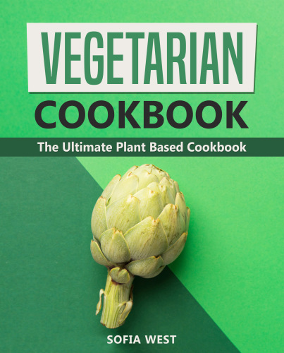 Vegetarian Cookbook The Ultimate Plant Based Cookbook Vegan Cookbook with Healthy and Easy Plant Based Diet Recipes