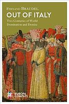 Out of Italy : [two centuries of world domination and demise]